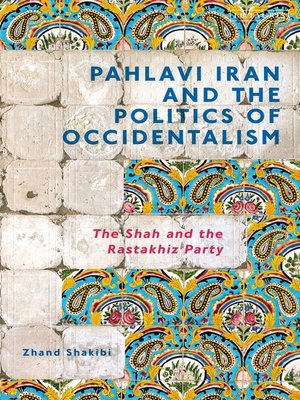 cover image of Pahlavi Iran and the Politics of Occidentalism